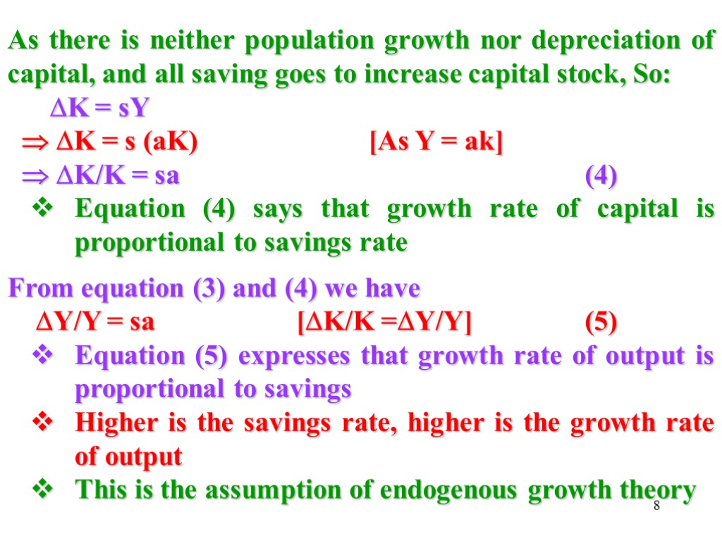 8 As there is neither population growth nor depreciation of capital, and all saving